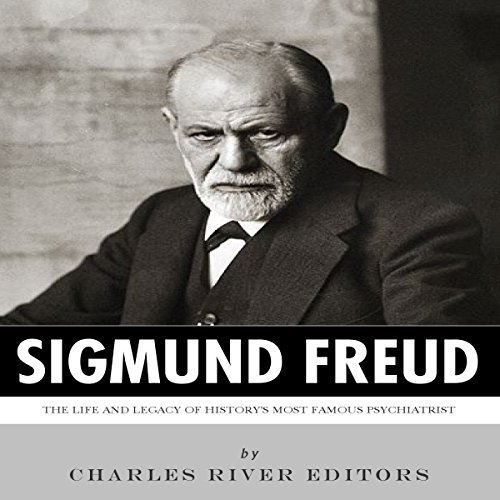 Sigmund Freud: The Life and Legacy of History's Most Famous Psychiatrist by Charles River Editors episode artwork