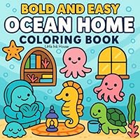 Ocean Home: Bold and Easy Coloring Book with Cute Animals and Sea Life for Kids for Stress Relief B0F5PQG84T Book Cover