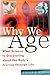 Why We Age: What Science Is Discovering about the Body's Journey Through Life