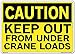 Vestil SI-C-30-E-PS-040 KEEP OUT FROM UNDER CRANE LOADS Caution Sign, Polystyrene, 0.040" Overall Size, 20.5" W x 14.5" H