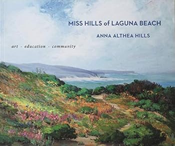 Paperback Miss Hills of Laguna Beach, Anna Althea Hills: art, education, community Book