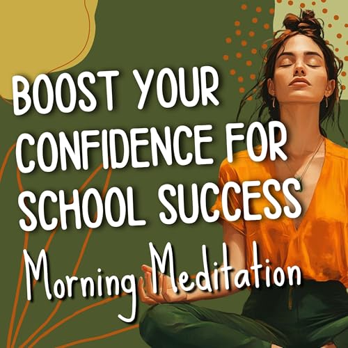 Page de couverture de Morning Confidence Meditation for School Success – Boost Self-Esteem & Focus