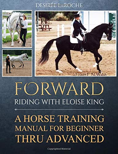 Forward: Riding with Eloise King: A Horse Training Manual for Beginner Thru Advanced