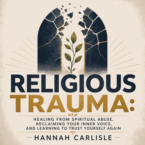 Couverture de Religious Trauma: Healing From Spiritual Abuse, Reclaiming Your Inner Voice, and Learning to Trust Yourself Aga