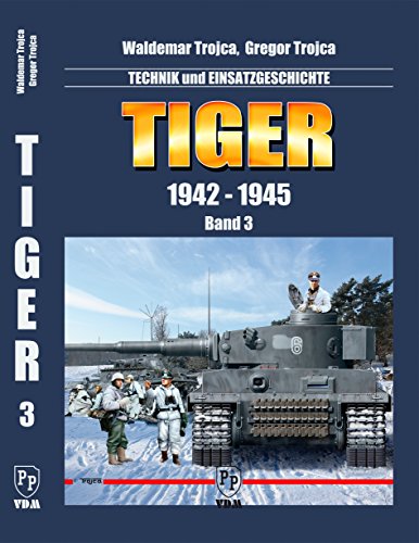 Preisvergleich Produktbild TIGER 1942-1945: Technik und Einsatzgeschichte - Band 3