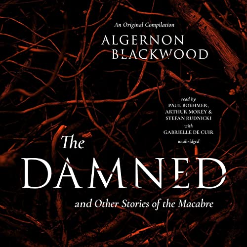 The Damned &amp;amp; Other Stories of the Macabre by Algernon Blackwood episode artwork