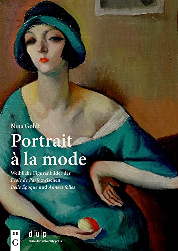 Portrait à la mode: Weibliche Figurenbilder der École de Paris zwischen Belle Époque und Années folles (German Edition)