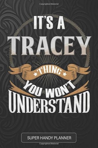 It's A Tracey Thing You Won't Understand: Tracey Name Planner With Notebook Journal Calendar Personal Goals Password Manager & Much More, Perfect Gift For Tracey
