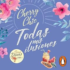 Todas mis ilusiones Audiolibro Por Cherry Chic arte de portada