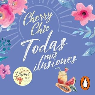 Todas mis ilusiones Audiobook By Cherry Chic cover art