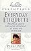 Everyday Etiquette:  Practical Advice for Social Situations at Home and on the Job (Emily Post's Essentials)