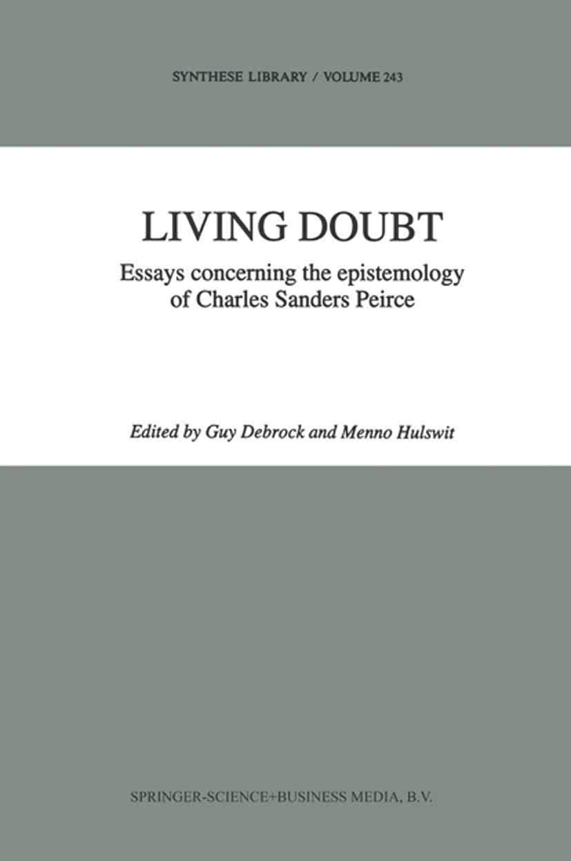 Buy Living Doubt: Essays concerning the epistemology of Charles Sanders Peirce: 243 (Synthese Library) — BookShops.in