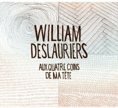 Aux Quatre Coins de Ma Tete [Audio CD] William Deslauriers; Alex McMahon and David Lafl che