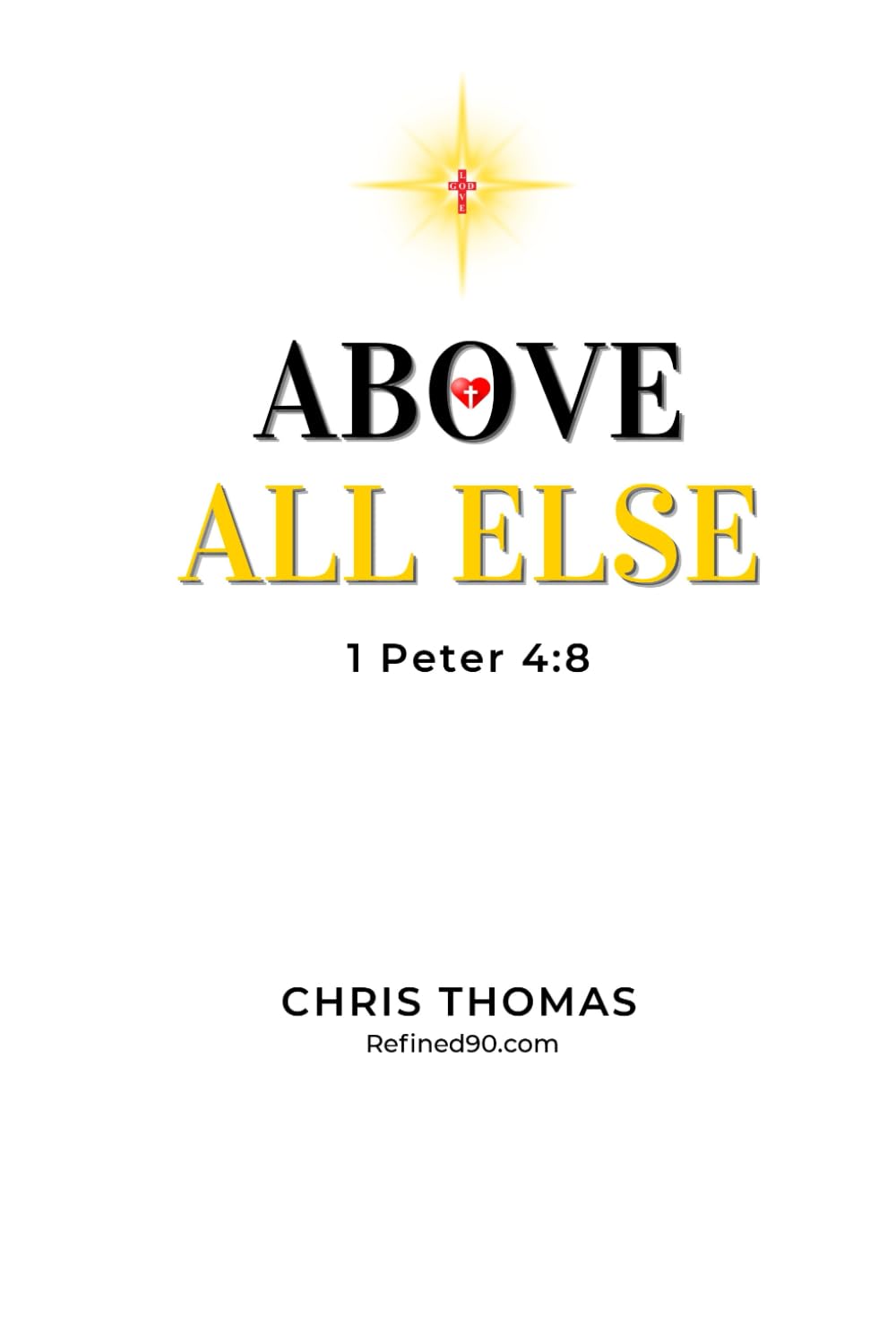 ABOVE ALL ELSE: Why Love Is the Measure of Everything