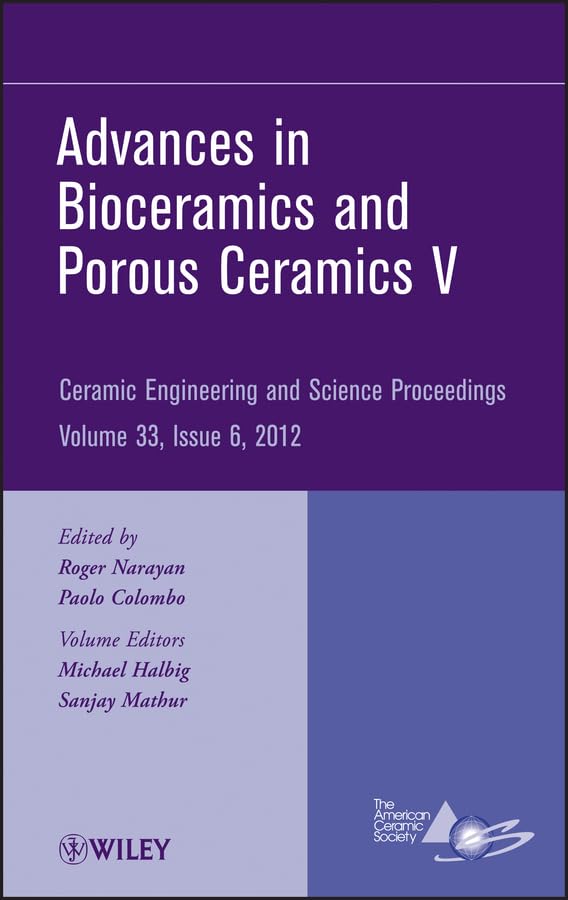 Buy Advances in Bioceramics and Porous Ceramics V, Volume 33, Issue 6: A Collection of Papers Presented at the 36th International Conference on Advanced ... (Ceramic Engineering and Science Proceedings) — BookShops.in