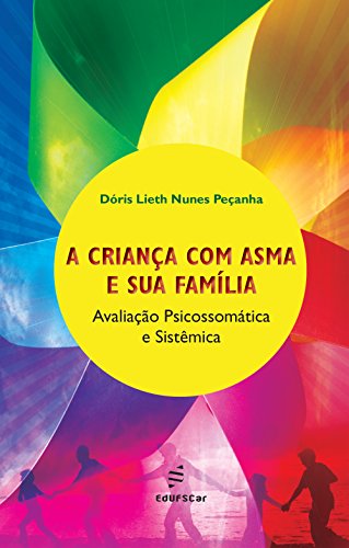 A criança com asma e sua família: avaliação psicossomática e sistêmica