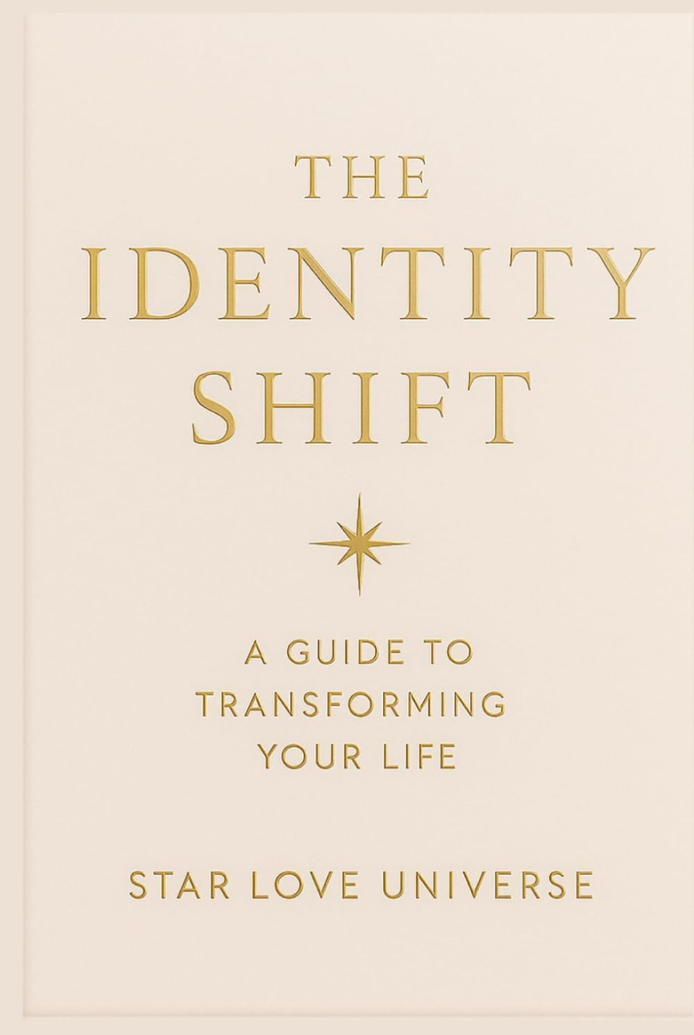 The Identity Shift: A Guide To Transforming Your Life