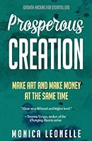 Prosperous Creation: Make Art and Make Money at the Same Time (Growth Hacking for Storytellers) (Volume 5) 1635660033 Book Cover