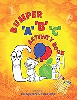 Bumper 'A', 'B', 'C' Activity Book: An ABC activity challenge for the little ones, from colouring to tracing and writing. B089M2H3HP Book Cover