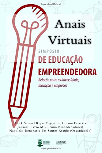 Anais Virtuais do Simpósio de Educação Empreendedora e do I Encontro de Gestão Tecnológica e Social (Portuguese Edition)