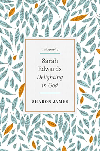 Sarah Edwards: Delighting in God 1783973390 Book Cover