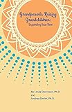 Grandparents Raising Grandchildren: Expanding Your View: A Guidebook for the Kinship Caregiver