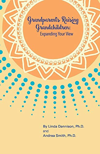 Grandparents Raising Grandchildren: Expanding Your View: A Guidebook for the Kinship Caregiver