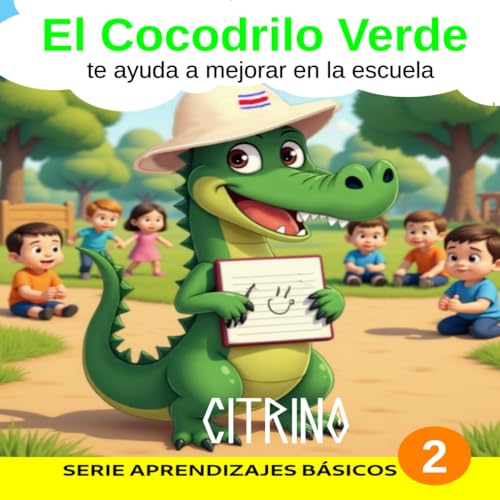 El Cocodrilo Verde te ayuda a mejorar en la escuela (Aprendizajes básicos)