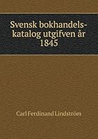 Svensk bokhandels-katalog utgifven år 1845 5519194025 Book Cover