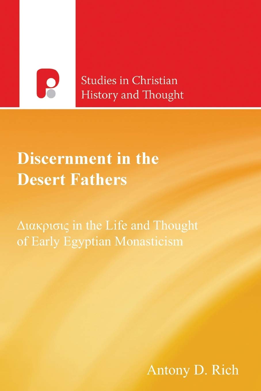 Discernment in the Desert Fathers: Diakrisis in the Life and Thought (Studies in Christian History and Thought)