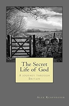 Paperback The Secret Life of God: A Journey Through Britain Book