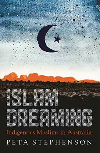 Islam Dreaming: Indigenous Muslims In Australia