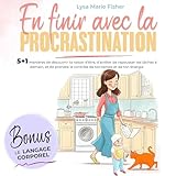 En finir avec la procrastination [Put an End to Procrastination]: 5+1 manières de découvrir ta raison d'être, d'arrêter de repousser tes tâches à demain [5+1 Ways to Discover Your Purpose, Stop Putting off Your Tasks until Tomorrow]
