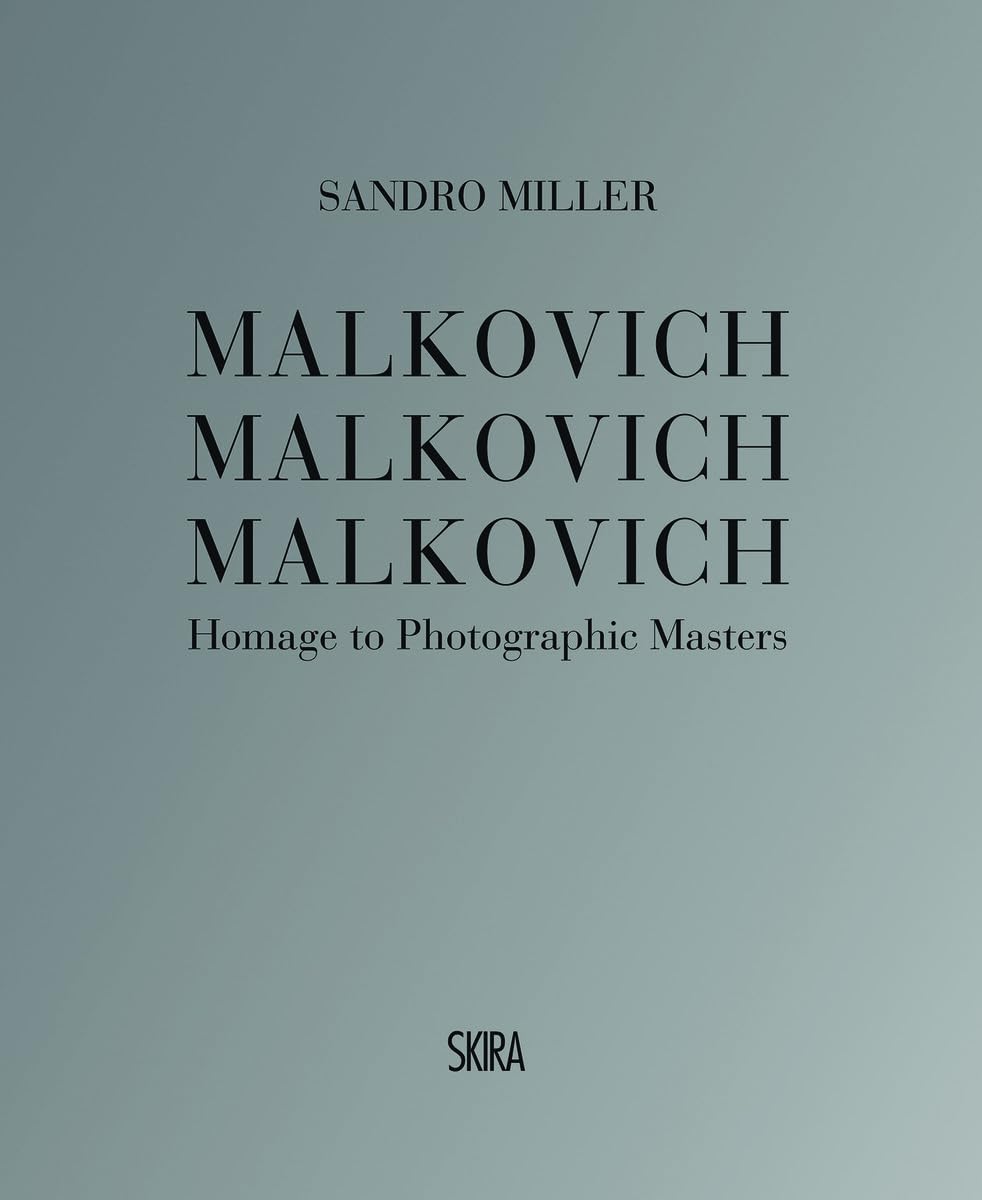 Malkovich Malkovich Malkovich: Homage to Photographic Masters