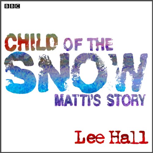 Listen to Child of the Snow (Dramatised) by Lee Hall episode artwork