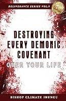 Destroying Every Demonic Covenant Over Your Life 1973331152 Book Cover