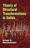 Theory of Structural Transformations in Solids (Dover Books on Engineering)