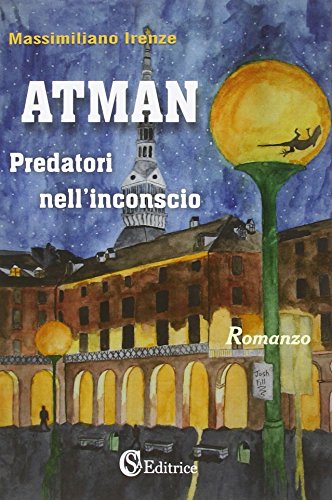 Atman. Predatori nell'inconscio Atman. Predatori nell'inconscio