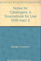 Notes for Catalogers: A Sourcebook for Use With Aacr 2 0816118914 Book Cover