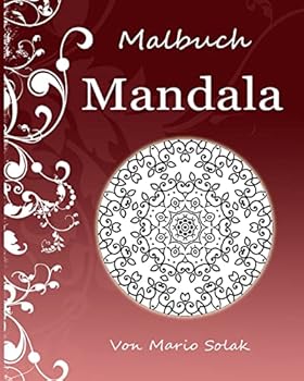 Mandala - 50 Mandalas zum ausmalen - Ausmalbilder - Malvorlagen - Mandala Teil 1: Mandala - 50 professionell erstellte Mandalas + 10 Boni - Mandalas (Mandala - Ausmalbücher)