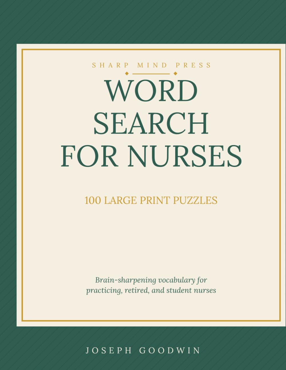 Large Print Word Search for Nurses: 100 Brain-Sharpening Puzzles for Practicing, Retired, and Student Nurses — Medical Vocabulary, Body Systems, Medications, and Care