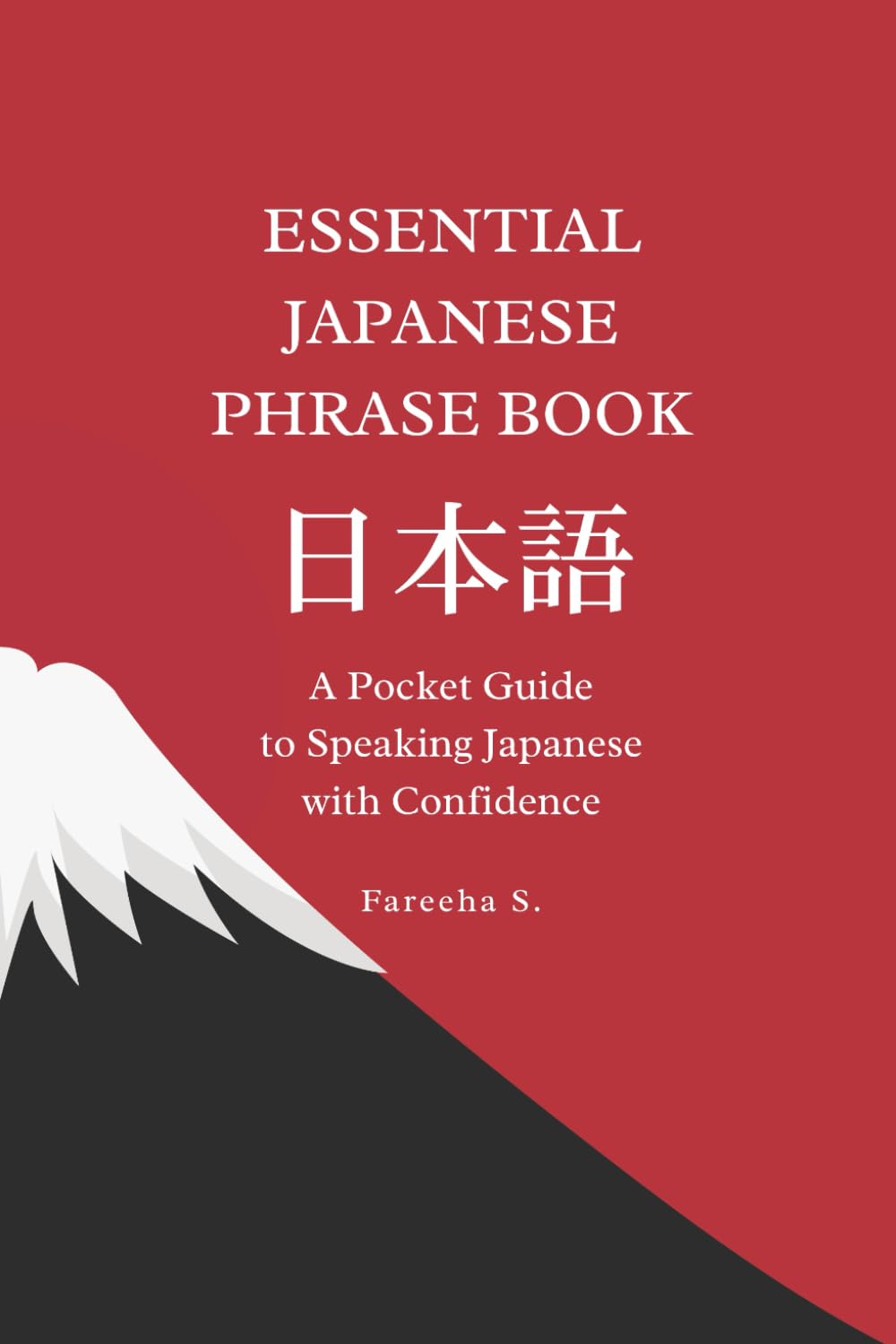 Essential Japanese Phrase Book: A Pocket Guide to Speaking Japanese with Confidence (Essential Japanese Learning Guides)
