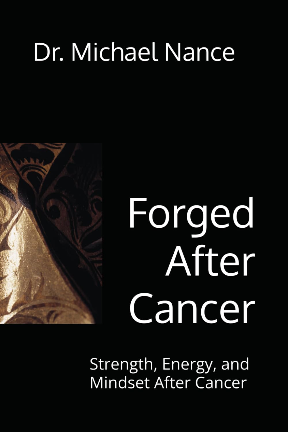Forged After Cancer: Strength, Energy, and Mindset After Cancer