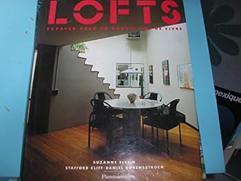 LOFTS - ESPACES POUR UN NOUVEL ART DE VIVRE - PLUS DE 350 PHOTOGRAPHIES EN COULE