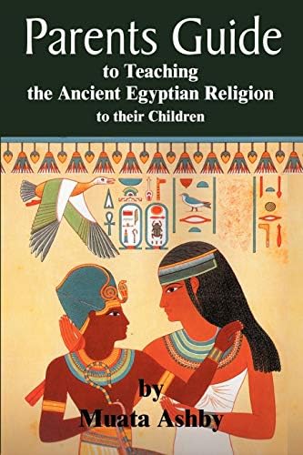 parents guide to teaching the ancient egyptian religion to their children
