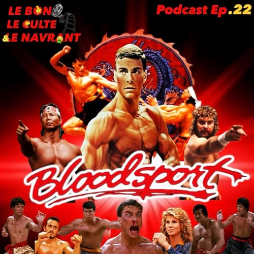 Le bon, le culte et le navrant EP22 : "Bloodsport"