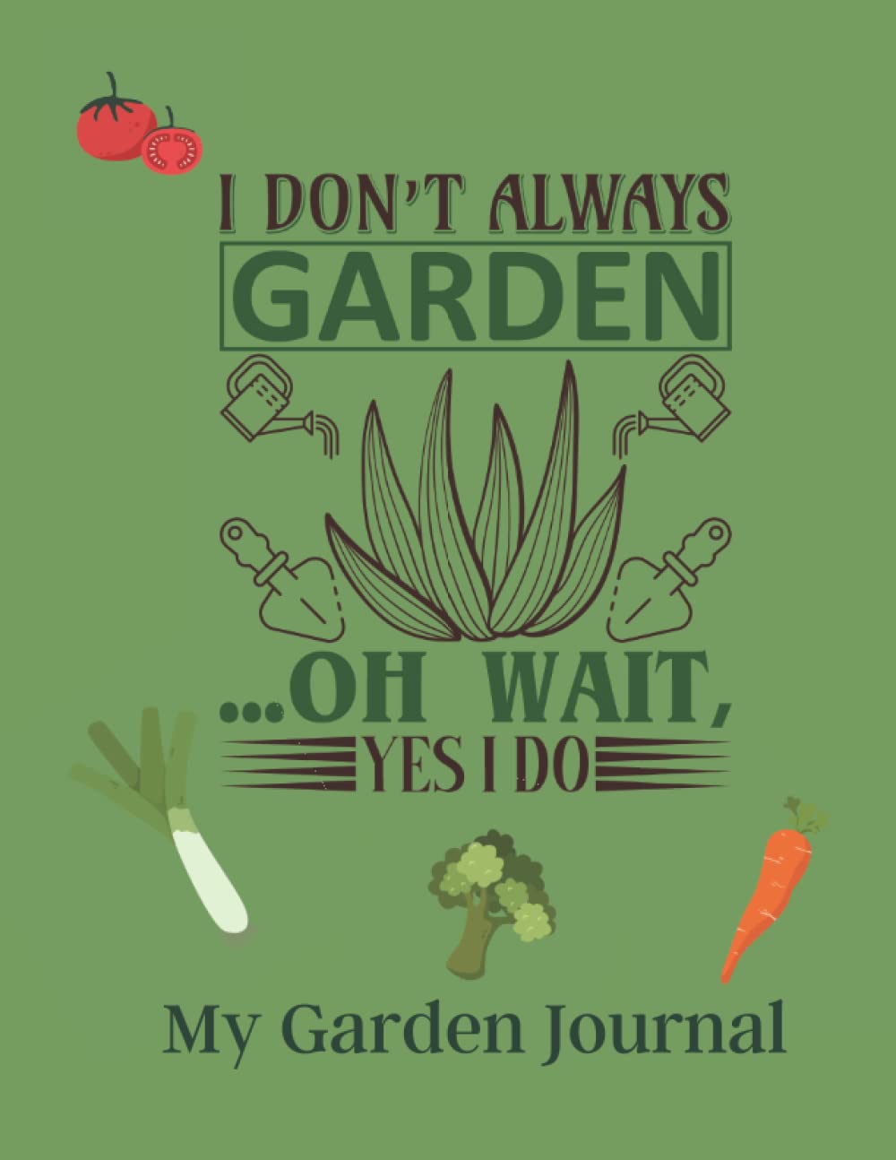 Garden Journal: Gardeners log book for gardens, allotments & container planting. Weekly garden tasks, seed starting, harvest tracker and pests log.. Green slogan design.