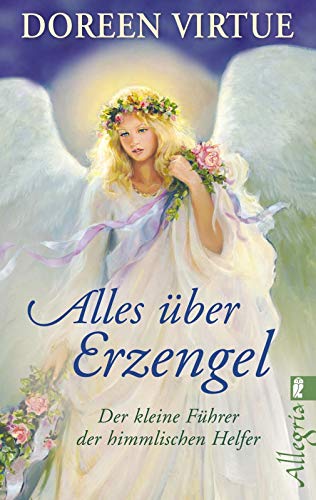 Alles über Erzengel: Der kleine Führer der himmlischen Helfer