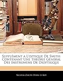 Supplément a L'optique De Smith: Contenant Une Théorie Général Des Instrumens De Dioptrique (French Edition)