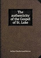 The authenticity of the Gospel of St. Luke 5519267715 Book Cover